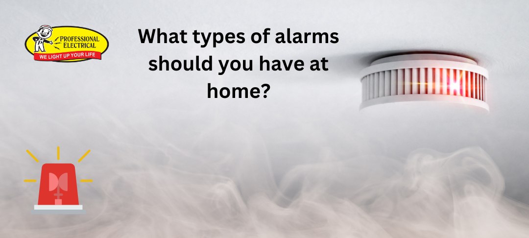 What types of alarms should you have at home?
