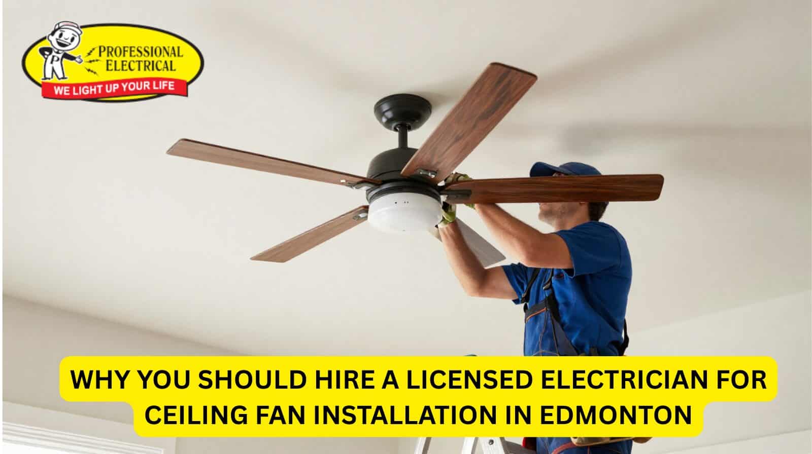 Licensed electrician installing a ceiling fan in a residential home in Edmonton